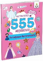 Prinţese fermecate : cartea mea cu activităţi şi 555 de abţibilduri