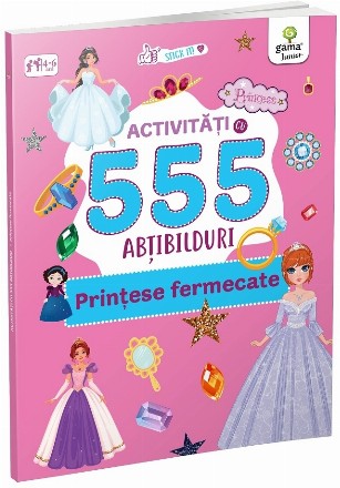 Prinţese fermecate : cartea mea cu activităţi şi 555 de abţibilduri