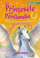 Prinţesele din Ponilandia. Salvarea miraculoasă