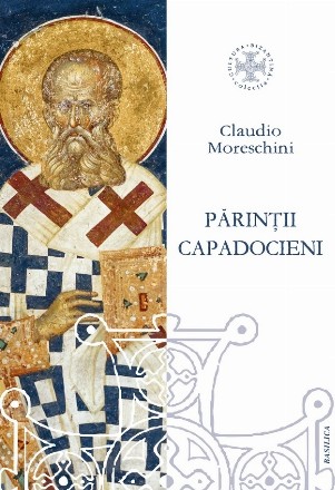 Părinţii Capadocieni : istorie, literatură, teologie