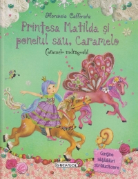 Printesa Matilda si poneiul sau, Caramele. Caramele indragostit (contine abtibilduri stralucitoare)