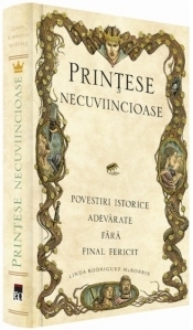 Printese necuviincioase. Povestiri istorice adevarate fara final fericit