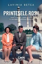 Printesele rosii. Femei si barbati, parinti si copii in ideologia si cotidianul comunist