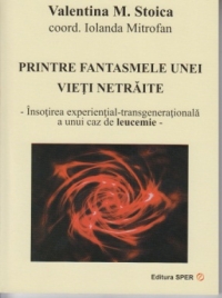 Printre fantasmele unei vieti netraite -Insotirea experiential-transgenerationala a unui caz de leucemie .