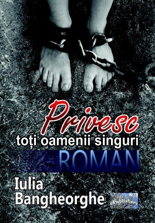 Privesc toţi oamenii singuri : roman