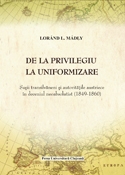 De la privilegiu la uniformizare. Sasii transilvaneni si autoritatile austriece in deceniul neoabsolutist (1849-1860)