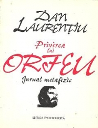 Privirea lui Orfeu - Jurnal metafizic