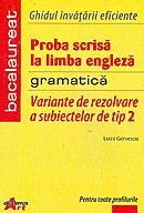 Proba scrisa la limba engleza (gramatica). Variante de rezolvare a subiectelor de tip 2. Examenul de bacalaureat