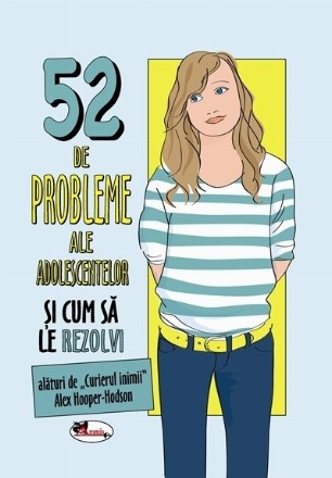 52 de probleme ale adolescentelor si cum sa le rezolvi