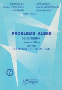 Probleme alese de algebra clasa a VIII-a pentru examenul de Capacitate