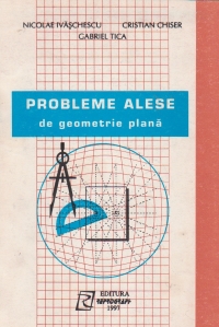 Probleme alese de geometrie plana - editie adaugita si revizuita -