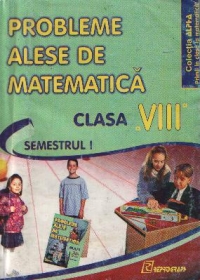 Probleme alese de matematica pentru clasa a VIII-a, Semestrul I