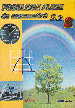 Probleme alese de matematica. Clasa a VIII-a, semestrul II