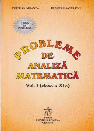 Probleme de analiza matematica, Volumul I - Clasa a XI-a