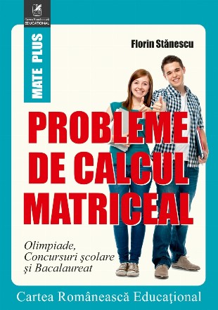 Probleme de calcul matriceal. Olimpiade, Concursuri scolare si Bacalaureat