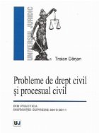 Probleme de drept civil si procesual civil - Din practica Instantei Supreme 2010-2011