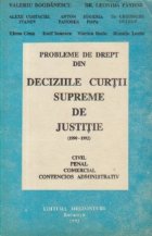 Probleme de drept din Deciziile Curtii Supreme de Justitie (1990-1992) - Civil, Penal, Comercial, Contencios A