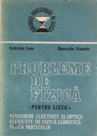 Probleme de fizica pentru liceu - Fenomene electrice si optice. Elemente de fizica cuantica. Fizica nucleului -