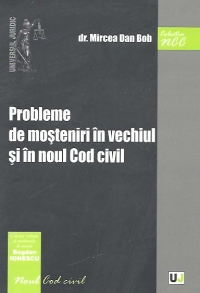 Probleme de mosteniri in vechiul si in noul Cod civil