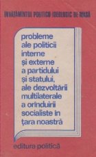 Probleme ale politicii interne si externe a partidului si statului, ale dezvoltarii multilaterale a orinduirii