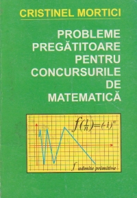 Probleme pregatitoare pentru concursurile de matematica