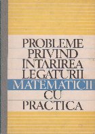 Probleme privind intarirea legaturii matematicii