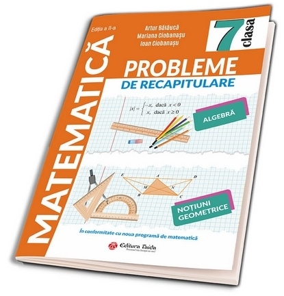 Probleme de recapitulare. Matematica clasa a VII-a (editia a II-a)