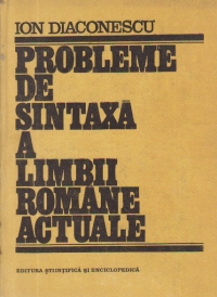 Probleme de sintaxa a limbii romane actuale - Constructie si analiza