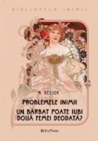 Problemele inimii. Un barbat poate iubi doua femei deodata? (Biblioteca inimii Nr.1)