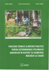 Procedee tehnice si metode practice pentru determinarea volumului arborilor in raport cu diametrul masurat la cioata