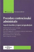 Procedura contenciosului administrativ – Aspecte teoretice si repere jurisprudentiale