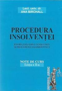 Procedura insolventei. Reorganizarea judiciara si procedura falimentului - Note de curs, Editia a II-a