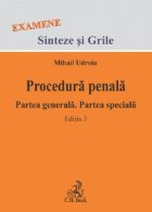 Procedura penala. Partea generala. Partea speciala. Editia 3 - Sinteze si grile