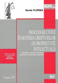 Proceduri civile in materia drepturilor de proprietate intelectuala - Tomul 23