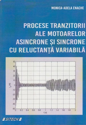 Procese Tranzitorii ale Motoarelor Asincrone si Sincrone cu Reluctanta Variabila