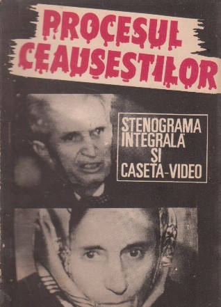 Procesul Ceausestilor (stenograma integrala si caseta video)