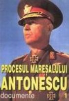 Procesul Maresalului Antonescu Documente (I+II)