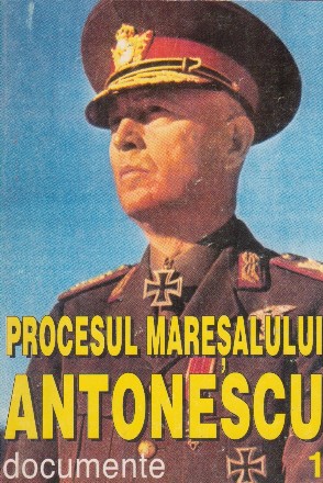 Procesul Maresalului Antonescu, I - Documente