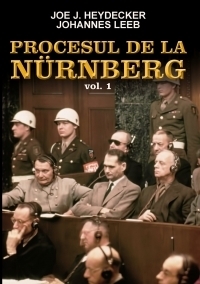 Procesul de la Nurnberg  - volumul 1