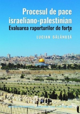 Procesul de pace israeliano-palestinian : evaluarea raporturilor de forţe