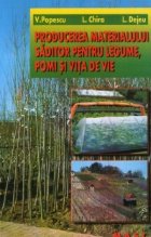 Producerea materialului saditor pentru legume, pomi si vita de vie