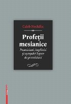 Profetii mesianice. Promisiuni, impliniri si asteptari legate de promisiuni