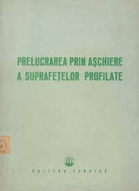 Profilarea prin aschiere a suprafetelor profilate