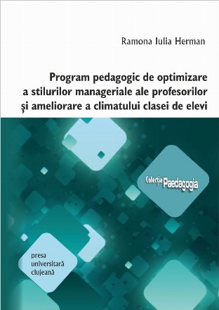 Program pedagogic de optimizare a stilurilor manageriale ale profesorilor şi ameliorare a climatului clasei de elevi