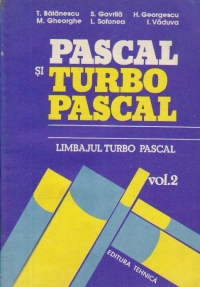 Programarea in limbajele PASCAL si TURBO PASCAL, Volumul al II-lea - Limbajul Turbo Pascal