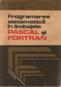 Programarea sistematica in limbajele PASCAL si FORTRAN