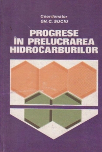 Progrese in prelucrarea hidrocarburilor