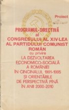 Proiect - Programul directiva al Congresului al XIV-lea al Partidului Comunist Roman cu privire la dezvoltarea