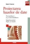 Proiectarea bazelor de date. Normalizare si postnormalizare. Implementari SQL si Oracle