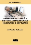 Proiectarea logica a sistemelor decizionale hardware si software. Aspecte de baza